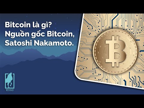 Bitcoin là gì? Nguồn gốc Bitcoin, Satoshi Nakamoto - WOGO