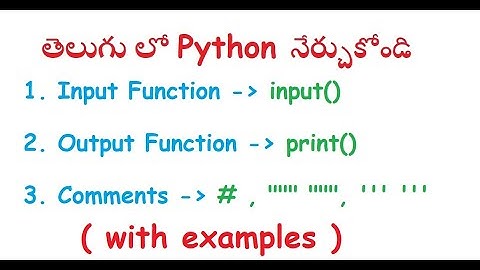 7. Python Input & Output Functions, Comments ( తెలుగు లో )