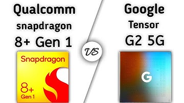 Snapdragon 8 Plus Gen 1 vs Tensor G2 – what