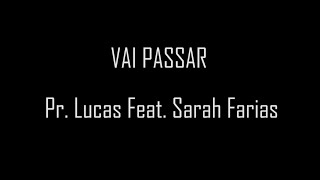 Vai Passar - Pr. Lucas Feat. Sarah Farias (cantado com letra)
