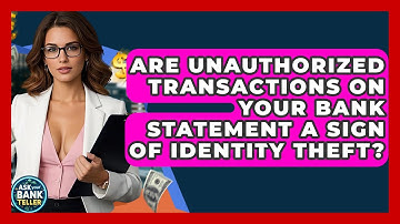 Are Unauthorized Transactions On Your Bank Statement A Sign Of Identity Theft?
