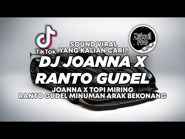 DJ JOANNA X RANTO GUDEL MINUMAN ARAK BEKONANG - TOPI MIRING TIKTOK VIRAL 2023 FULL BASS ! class=