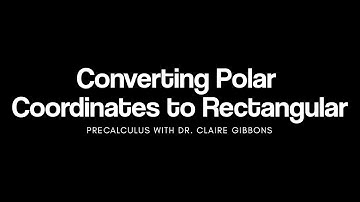 Converting Polar Coordinates to Rectangular Coordinates