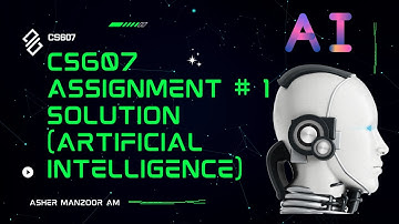 CS607 Assignment no 1 solution Fall 2022 100% Correct  Artificial Intelligence AI  By | AM |