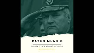 Ratko Mladic - The Butcher of Bosnia
