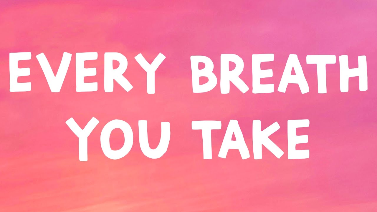 The Police - Every Breath You Take (Lyrics) The Police - Every Breath You Take (Lyrics)