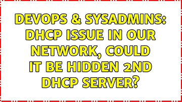 DevOps & SysAdmins: DHCP issue in our network, could it be hidden 2nd DHCP server? (2 Solutions!!)