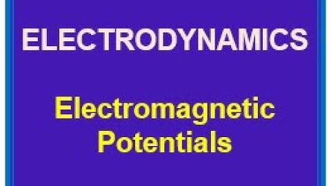ELECTROMAGNETIC POTENTIALS