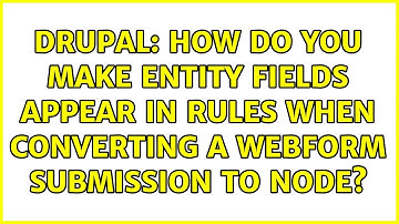 Drupal: How do you make entity fields appear in Rules when converting a Webform submission to node?