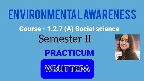 WBUTTEPA | sem 2 practicum |1.2.7 A social science- Environmental Awareness | English version