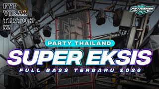 Dj Super Eksis Party Thailand Viral Tiktok  Bass Terbaru