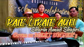 PAIE LIRAIE AUH -SHARIN AMUD SHAPRI ||cover by MEET UNDER'3 ❤️