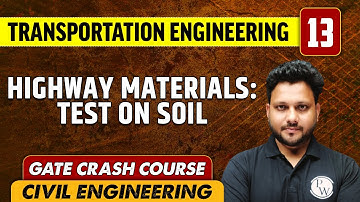 Transportation Engineering 13 | Highway Materials: Test on Soil | CE | GATE Crash Course
