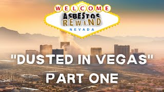 Origins of Asbestos in Las Vegas: Dusted In Vegas Pt. 1