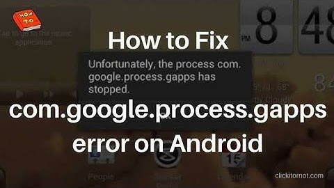 how to fix com.google.process.gapps keeps stopping android 2021