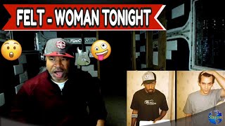 Felt   Woman Tonight - Producer Reaction