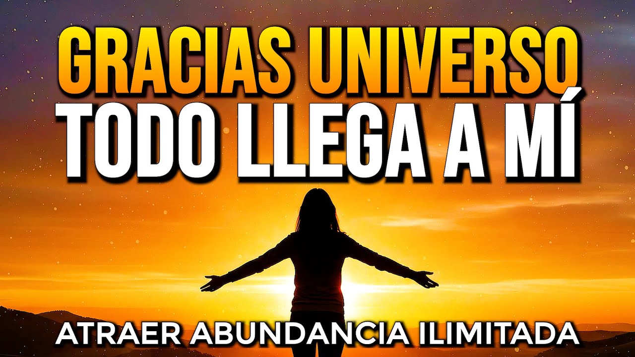 GRACIAS UNIVERSO TODO LLEGA A MI ✨ Las AFIRMACIONES MÁS PODEROSAS para Atraer ABUNDANCIA ILIMITADA 💛