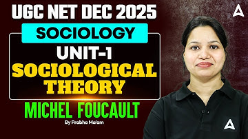 UGC NET Sociology Unit 1 | UGC NET Sociology Sociological Theory Michel Foucault By Prabha Ma