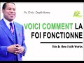 VOICI COMMENT LA FOI FONCTIONNE - PS. CHRIS OYAKHILOME