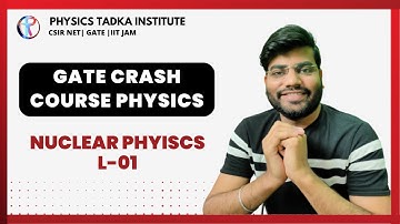 gate crash course physics| nuclear and particle physics| lect-01