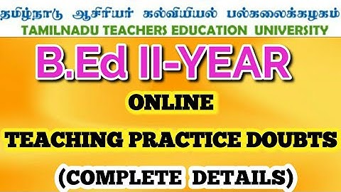 TNTEU B.Ed II-YEAR TEACHING PRACTICE FULL DETAILS: WHEN IT COMPLETES?