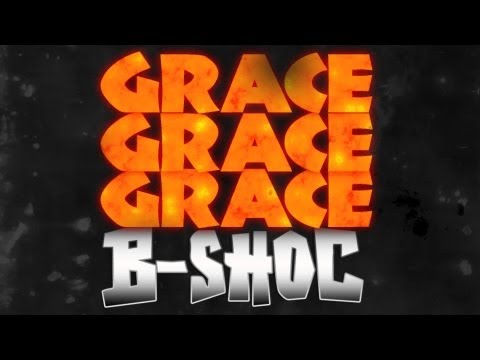 B-SHOC - Grace Grace Grace (Lyrics)