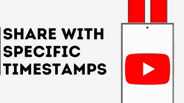 How to Share YouTube Videos with Specific Timestamps