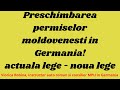 Preschimbarea permiselor moldovenesti in Germania!  actuala lege - noua lege