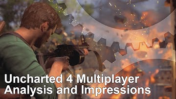 Uncharted 4 Multiplayer Analysis and Impressions [Work In Progress]
