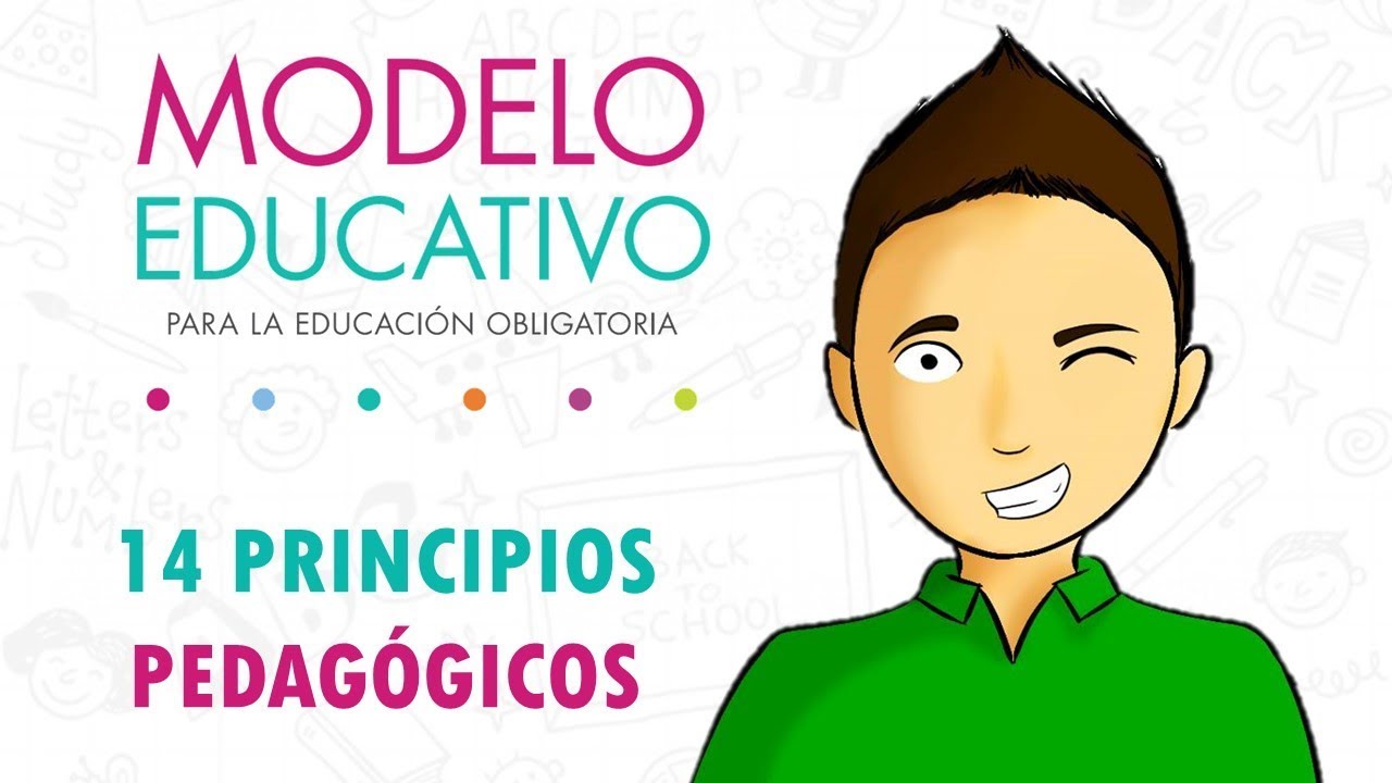 14 PRINCIPIOS PEDAGÓGICOS 2018 | Modelo Educativo 2018 - YouTube