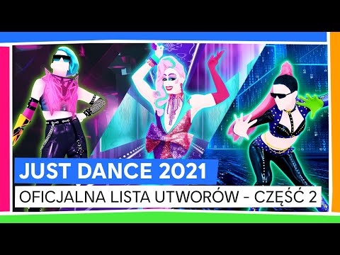 JUST DANCE 2021 - OFICJALNA LISTA PIOSENEK - CZĘŚĆ 2