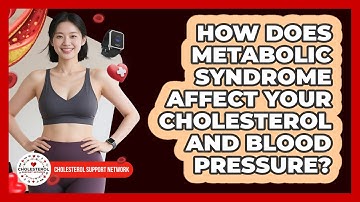 How Does Metabolic Syndrome Affect Your Cholesterol And Blood Pressure?