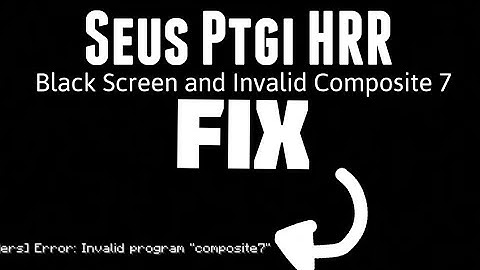 How to fix Seus Ptgi Hrr Invalid Composite 7 and Black Screen