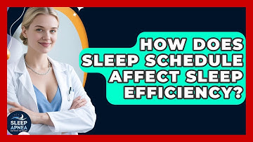 How Does Sleep Schedule Affect Sleep Efficiency? - Sleep Apnea Support Network