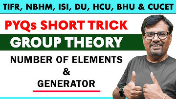 Number of Elements & Generator PYQs With Short Trick - Group Theory | BHU, CUCET, HCU, TIFR, NBHM