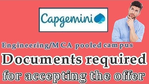 Documents required for Capgemini Engineering/MCA for accepting the offer after getting selected 2021