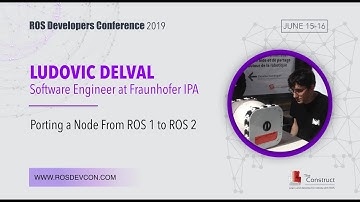 #ROSDevCon19: Porting a node from ROS1 to ROS2 by LUDOVIC DELVAL