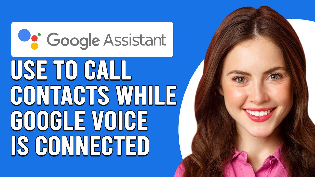 how-to-use-google-assistant-to-call-contacts-while-google-voice-is