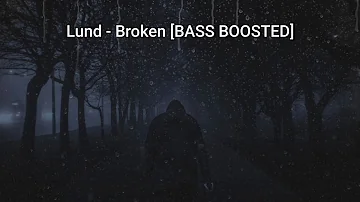 Lund - Broken  [BASS BOOSTED]