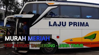 Murah Banget Naik Bus || TRIP REPORT BUS LAJU PRIMA TANGERANG - JAWA TIMUR