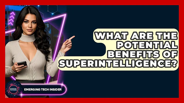 What Are The Potential Benefits Of Superintelligence? - Emerging Tech Insider