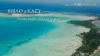 BIBAO x KAZY- tarawa nights ( ai tain te mooi)