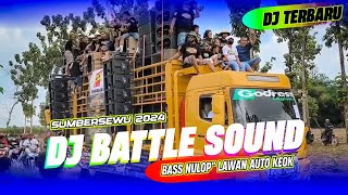DJ BATTLE SOUND SYSTEM SUMBERSEWU 2024 BASS NULOP NULOP LAWAN AUTO KEOK