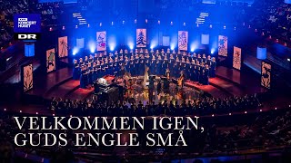 Velkommen igen, Guds engle små // DR Pigekoret (LIVE)