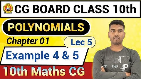 10th Maths || CG Board || Chapter 1 Polynomials|| Example 4 & 5 , by AKASH Sir