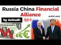 Russia China Financial Alliance - What is Dedollarisation? Both nations increases use of Euro