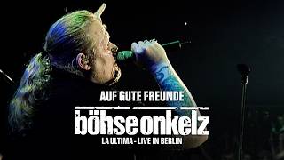 Böhse Onkelz - Auf gute Freunde (La Ultima 2004)