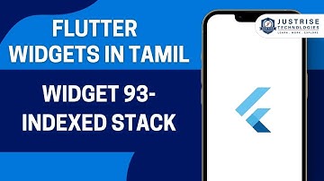 Widget 93 Indexed Stack    | Flutter Widget In Tamil  | Just Rise Academy