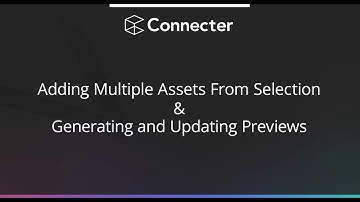 Adding Multiple Assets From Selection  &  Generating and Updating Previews