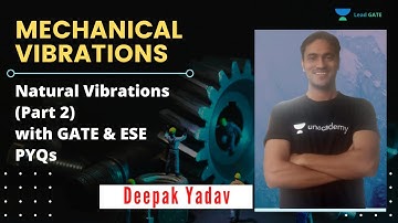 Natural Vibrations (Part 2) with GATE & ESE PYQs | Mechanical Vibrations | Deepak Yadav